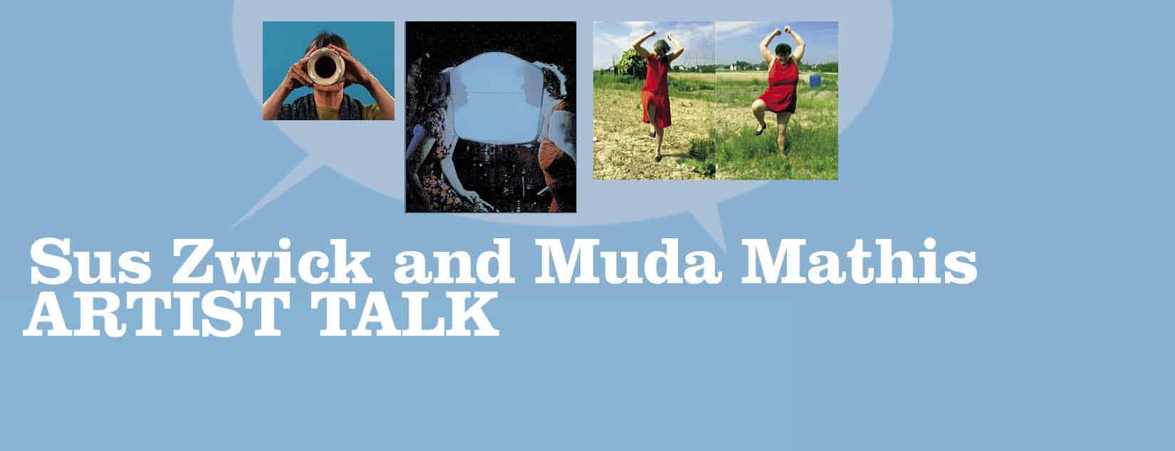 WTF Gallery # Artist talk: Sus Zwick and Muda Mathis