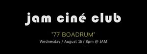 JAM – CINÉ CLUB – '77 BoaDrum' Liberation – August Film Screening