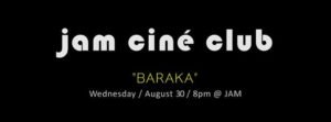 JAM – CINÉ CLUB –'Baraka' Liberation – August Film Screening