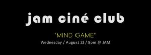 JAM – CINÉ CLUB – 'Mind Game' Liberation – August Film Screening