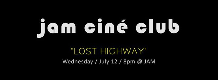 JAM - CINÉ CLUB - 'Lost Highway' Doppelgänger Part II - Film Screening