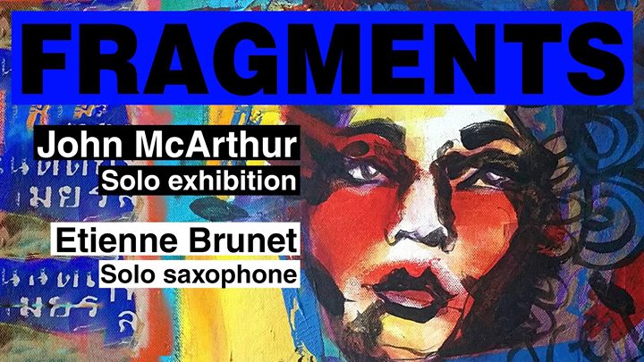 Bridge Art Space - Fragments: John McArthur featuring Etienne Brunet