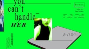 Cartel Artspace - You can’t handle HER