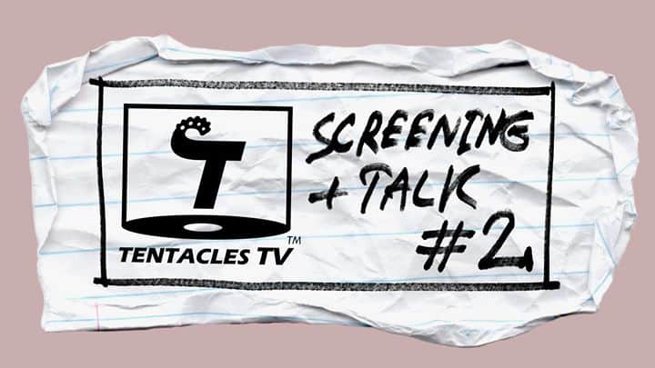Tentacles - Tentacles TV's Screening and Talk #2 - Hidden Inside